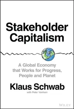 Stakeholder Capitalism. A Global Economy that Works for Progress, People and Planet, Hardback/Peter Vanham