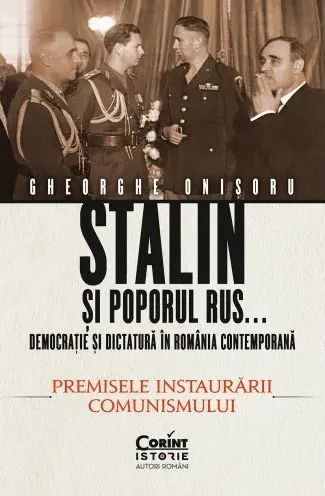 Stalin și poporul rus... Democrație și dictatură în România contemporană (vol. 1): Premisele instaurării comunismului