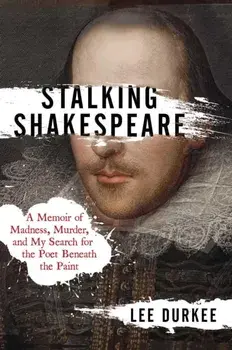 Stalking Shakespeare. A Memoir of Madness, Murder, and My Search for the Poet Beneath the Paint, Hardback/***