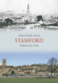 Stamford Through Time, Paperback/Christopher Davies
