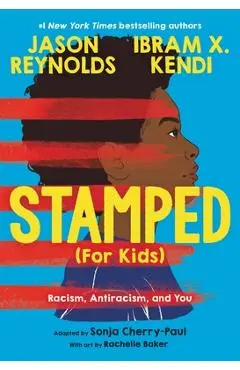 Stamped (for Kids): Racism, Antiracism, and You - Jason Reynolds