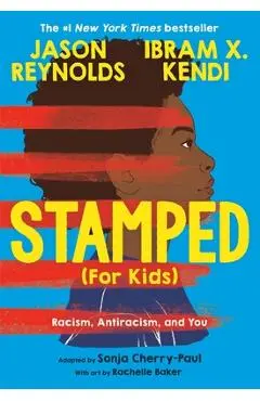 Stamped (for Kids): Racism, Antiracism, and You - Jason Reynolds