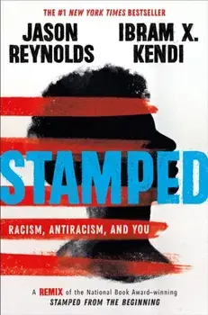 Stamped: Racism, Antiracism, and You. A Remix of the National Book Award-winning Stamped from the Beginning, Paperback/Jason Reynolds