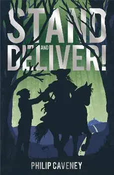 Stand and Deliver!, Paperback/Philip Caveney