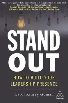 Stand Out: How to Build Your Leadership Presence, Paperback/Carol Kinsey Goman