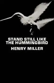 Stand Still Like the Hummingbird, Paperback/Henry Miller