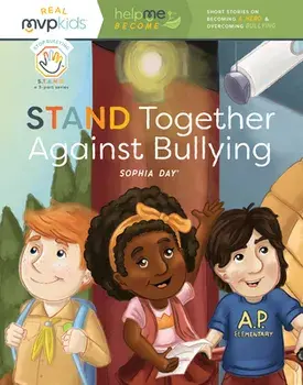 Stand Together Against Bullying: Becoming a Hero & Overcoming Bullying, Paperback/Sophia Day