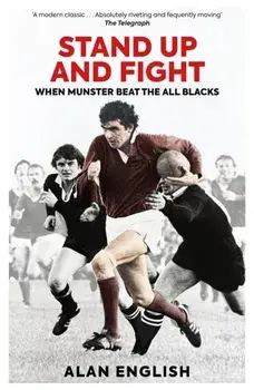 Stand Up and Fight. When Munster Beat the All Blacks, 45th Anniversary Edition, Paperback/Alan English