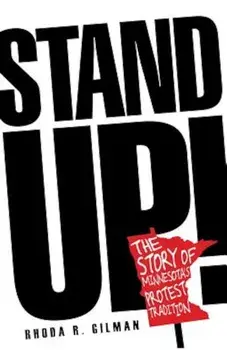 Stand Up!: The Story of Minnesota's Protest Tradition, Paperback/Rhoda R. Gilman