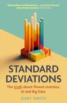 Standard Deviations. the truth about flawed statistics, AI and Big Data, Paperback/Gary Smith