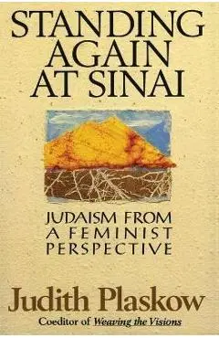 Standing Again at Sinai: Judaism from a Feminist Perspective - Judith Plaskow