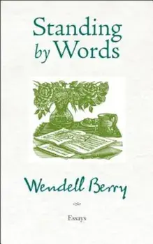 Standing by Words, Paperback/Wendell Berry