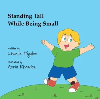 Standing Tall While Being Small, Paperback/Charlie Higdon