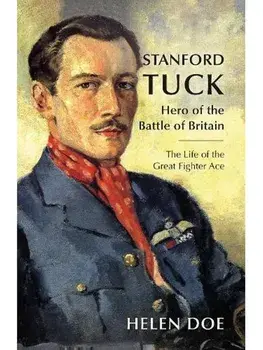 Stanford Tuck. Hero of the Battle of Britain: The Life of the Great Fighter Ace, Paperback/Helen Doe