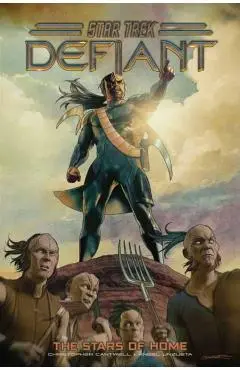 Star Trek: Defiant, Vol. 4: The Stars of Home - Christopher Cantwell