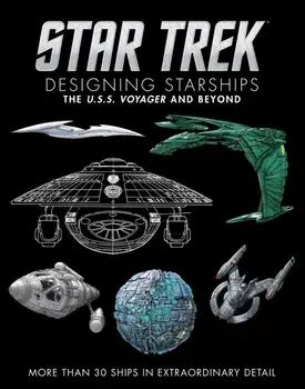 Star Trek Designing Starships Volume 2: Voyager and Beyond, Hardback/Marcus Reily