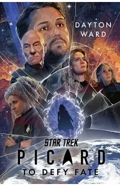 Star Trek: Picard: To Defy Fate - Dayton Ward