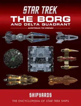 Star Trek Shipyards: The Borg and the Delta Quadrant Vol. 1 - Akritirian to Kren im, Hardback/Mark Wright