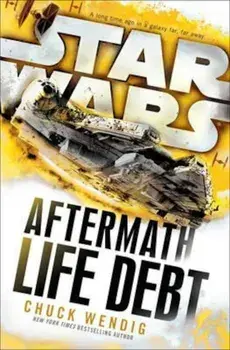 Star Wars: Aftermath: Life Debt, Paperback/Chuck Wendig