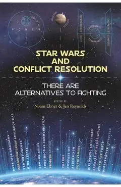 Star Wars and Conflict Resolution: There Are Alternatives To Fighting - Jen Reynolds