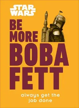 Star Wars Be More Boba Fett/Joseph Jay Franco