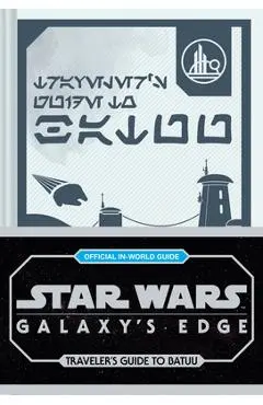 Star Wars: Galaxy's Edge: Traveler's Guide to Batuu - Cole Horton