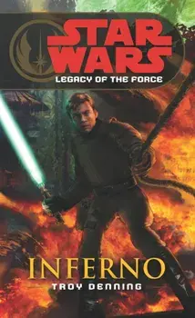 Star Wars: Legacy of the Force VI - Inferno, Paperback/Troy Denning
