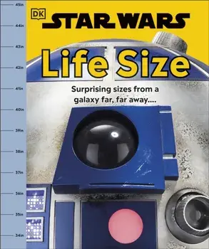 Star Wars Life Size. Surprising Sizes From a Galaxy Far Far Away…, Hardback/DK