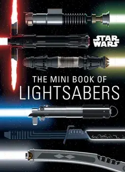 Star Wars: Mini Book of Lightsabers, Hardback/Insight Editions
