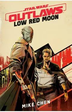 Star Wars Outlaws: Low Red Moon - Mike Chen