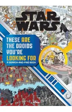 Star Wars Search and Find: These Are the Droids You're Looking for - Daniel Wallace
