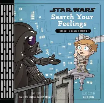 Star Wars: Search Your Feelings, Hardcover/Calliope Glass