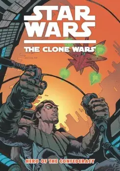 Star Wars - The Clone Wars. Hero of the Confederacy, Paperback/Henry Gilroy