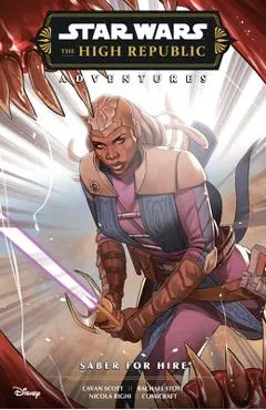 Star Wars: The High Republic Adventures--Saber for Hire - Cavan Scott