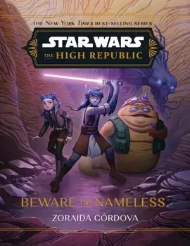Star Wars: The High Republic: Beware the Nameless, Hardback/Zoraida Cordova