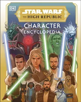Star Wars The High Republic Character Encyclopedia, Hardback/Megan Crouse