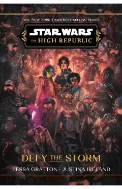 Star Wars: The High Republic: Defy the Storm - Tessa Gratton