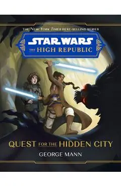 Star Wars: The High Republic Quest for the Hidden City - George Mann