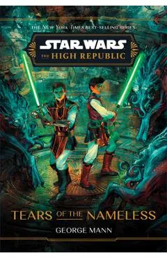 Star Wars: The High Republic: Tears of the Nameless - George Mann