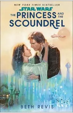 Star Wars: The Princess and the Scoundrel - Beth Revis