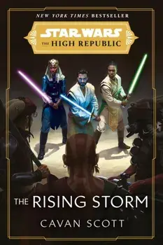 Star Wars: The Rising Storm (The High Republic). (Star Wars: the High Republic Book 2), Paperback/Cavan Scott
