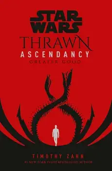 Star Wars: Thrawn Ascendancy (Book II: Greater Good), Hardcover/Timothy Zahn
