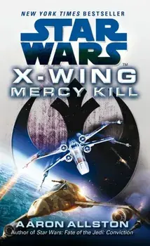 Star Wars: X-Wing: Mercy Kill, Paperback/Aaron Allston