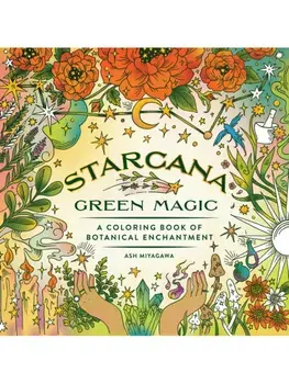 Starcana: Green Magic. A Coloring Book of Botanical Enchantment, Paperback/Ash Miyagawa