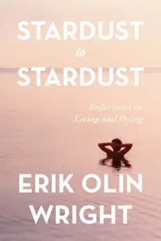 Stardust to Stardust. Reflections on Living and Dying, Paperback/Erik Olin Wright