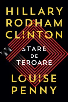 Stare de teroare/Hillary Rodham Clinton, Louise Penny