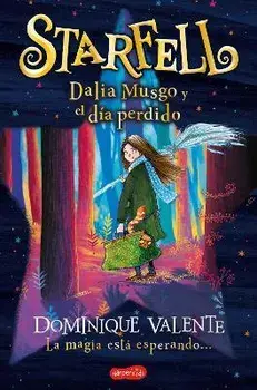 Starfell. Dalia Musgo Y El Día Perdido: (Starfell. Willow Moss and the Lost Day - Spanish Edition), Paperback/Dominique Valente
