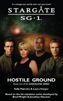 STARGATE SG-1 Hostile Ground (Apocalypse book 1), Paperback/Sally Malcolm