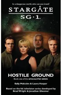 STARGATE SG-1 Hostile Ground (Apocalypse book 1) - Sally Malcolm
