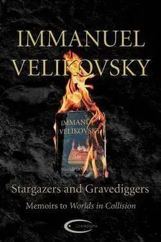 Stargazers and Gravediggers, Paperback/Immanuel Velikovsky